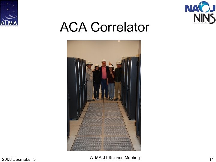 ACA Correlator 2008 Decmeber 5 ALMA-JT Science Meeting 14 