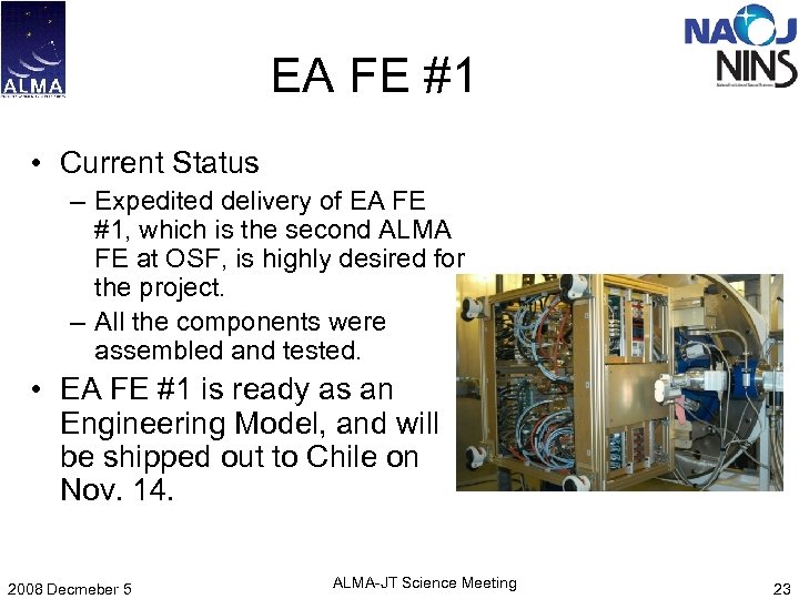 EA FE #1 • Current Status – Expedited delivery of EA FE #1, which