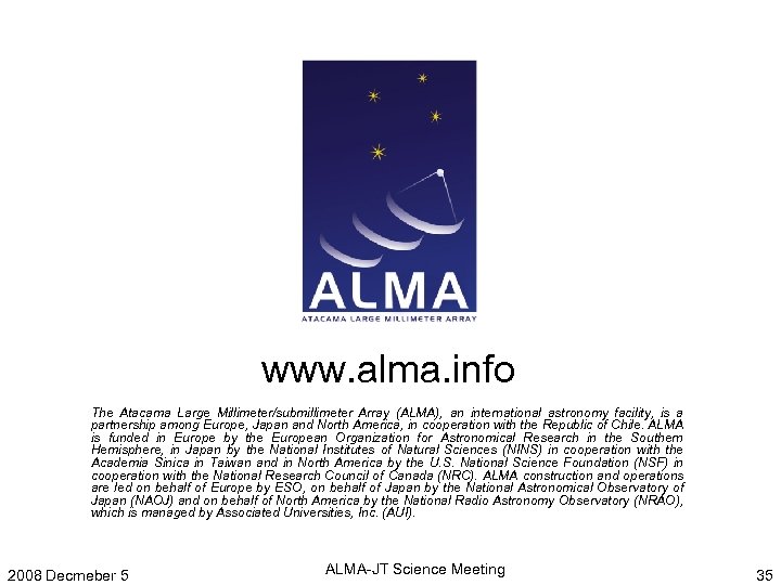 www. alma. info The Atacama Large Millimeter/submillimeter Array (ALMA), an international astronomy facility, is