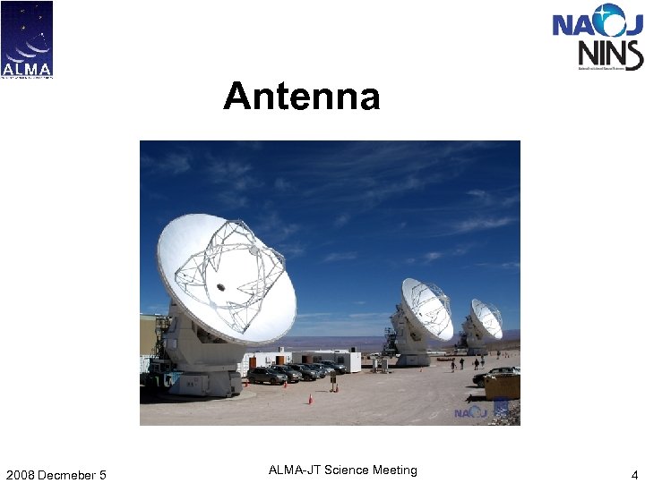 Antenna 2008 Decmeber 5 ALMA-JT Science Meeting 4 