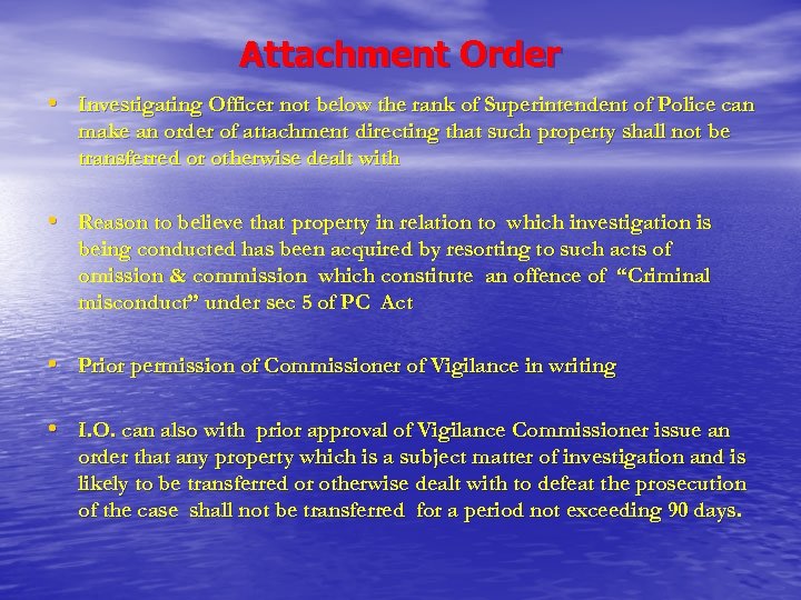 Attachment Order • Investigating Officer not below the rank of Superintendent of Police can