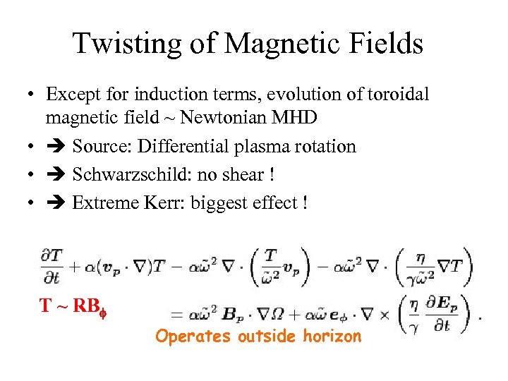 Twisting of Magnetic Fields • Except for induction terms, evolution of toroidal magnetic field