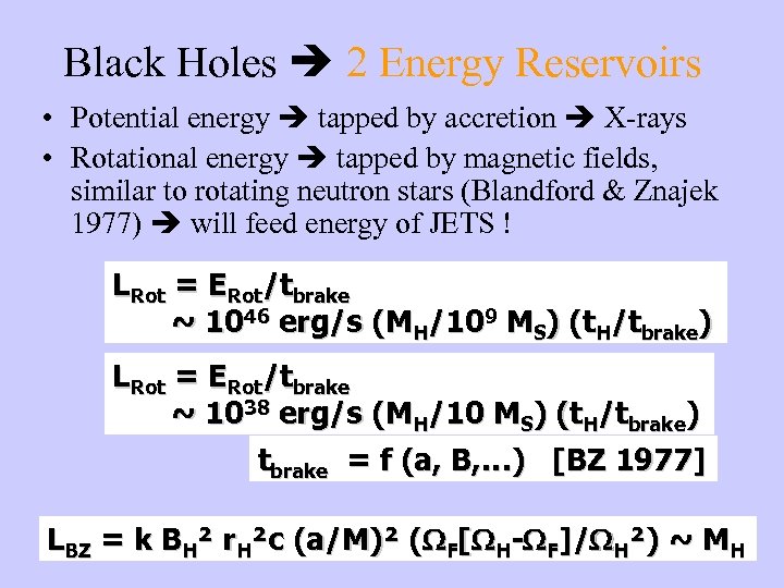 Black Holes 2 Energy Reservoirs • Potential energy tapped by accretion X-rays • Rotational