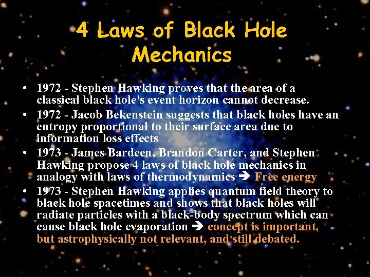 4 Laws of Black Hole Mechanics • 1972 - Stephen Hawking proves that the