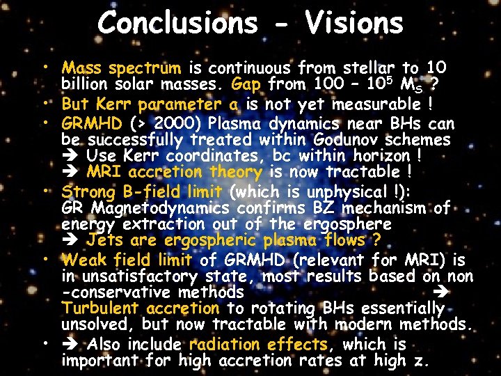 Conclusions - Visions • Mass spectrum is continuous from stellar to 10 billion solar
