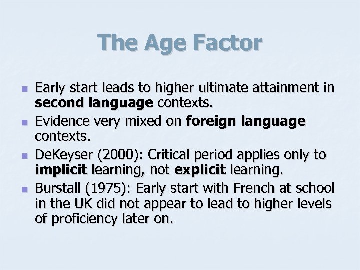 The Age Factor n n Early start leads to higher ultimate attainment in second