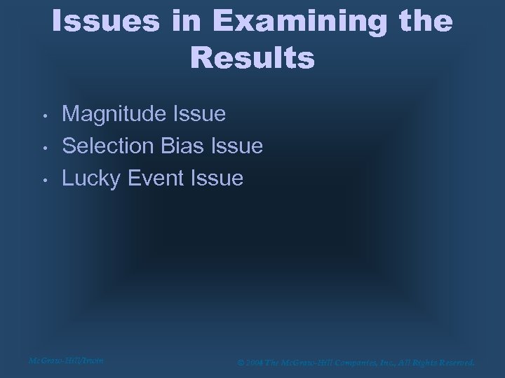 Issues in Examining the Results • • • Magnitude Issue Selection Bias Issue Lucky