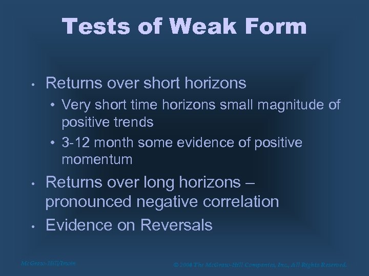 Tests of Weak Form • Returns over short horizons • Very short time horizons