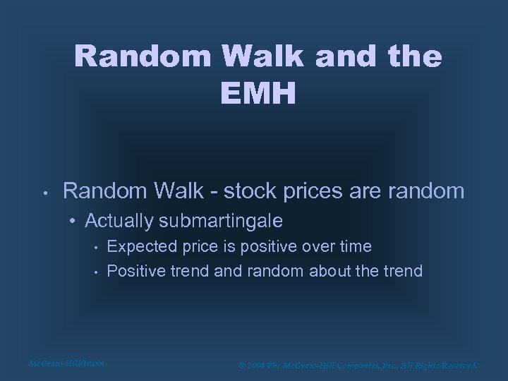 Random Walk and the EMH • Random Walk - stock prices are random •