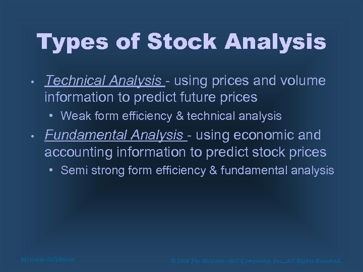 Types of Stock Analysis • Technical Analysis - using prices and volume information to