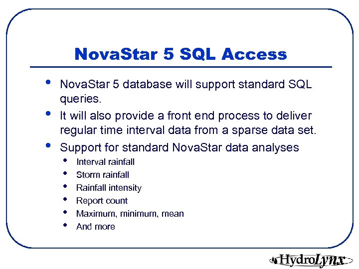 Nova. Star 5 SQL Access • • • Nova. Star 5 database will support