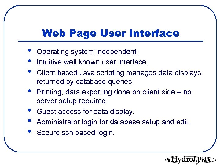Web Page User Interface • • Operating system independent. Intuitive well known user interface.