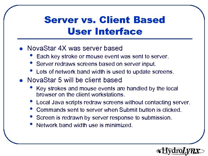 Server vs. Client Based User Interface l l Nova. Star 4 X was server