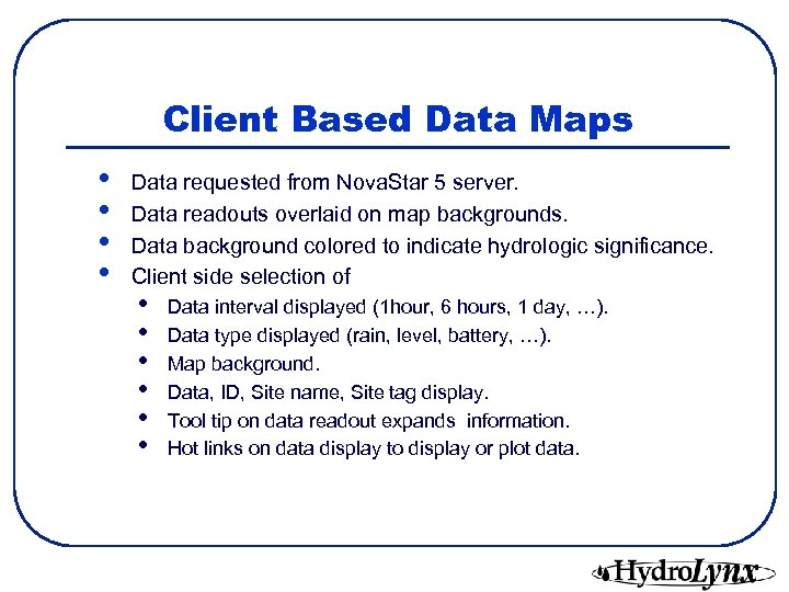 Client Based Data Maps • • Data requested from Nova. Star 5 server. Data