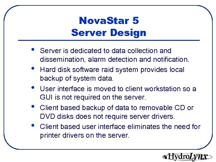 Nova. Star 5 Server Design • • • Server is dedicated to data collection