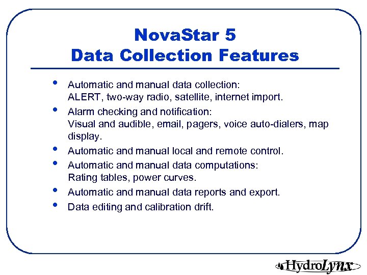 Nova. Star 5 Data Collection Features • • • Automatic and manual data collection: