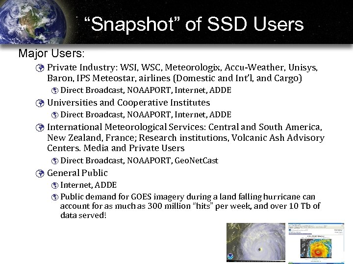 “Snapshot” of SSD Users Major Users: ü Private Industry: WSI, WSC, Meteorologix, Accu-Weather, Unisys,
