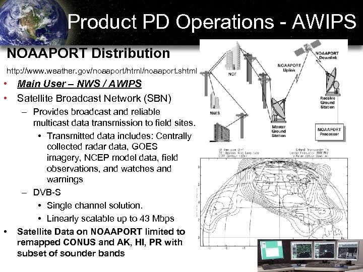 Product PD Operations - AWIPS NOAAPORT Distribution http: //www. weather. gov/noaaport/html/noaaport. shtml • Main