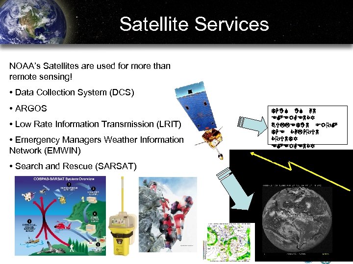 Satellite Services NOAA’s Satellites are used for more than remote sensing! • Data Collection
