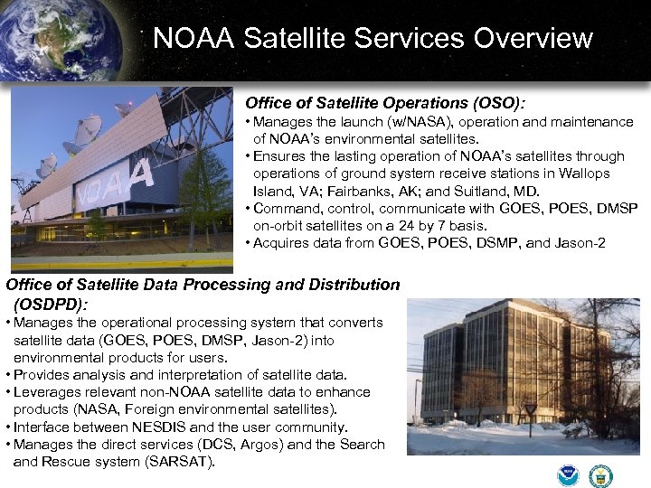 NOAA Satellite Services Overview Office of Satellite Operations (OSO): • Manages the launch (w/NASA),