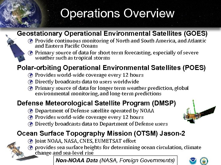 Operations Overview Geostationary Operational Environmental Satellites (GOES) ü Provide continuous monitoring of North and