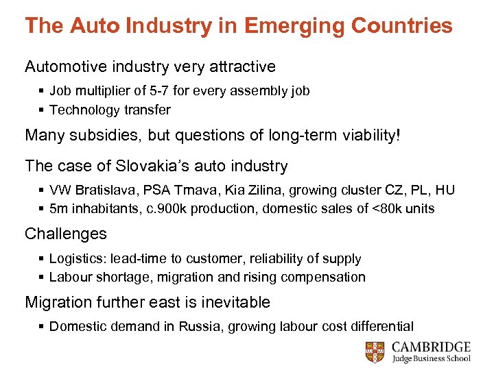 The Auto Industry in Emerging Countries Automotive industry very attractive § Job multiplier of