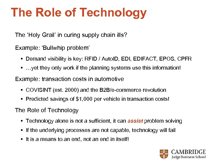 The Role of Technology The ‘Holy Grail’ in curing supply chain ills? Example: ‘Bullwhip