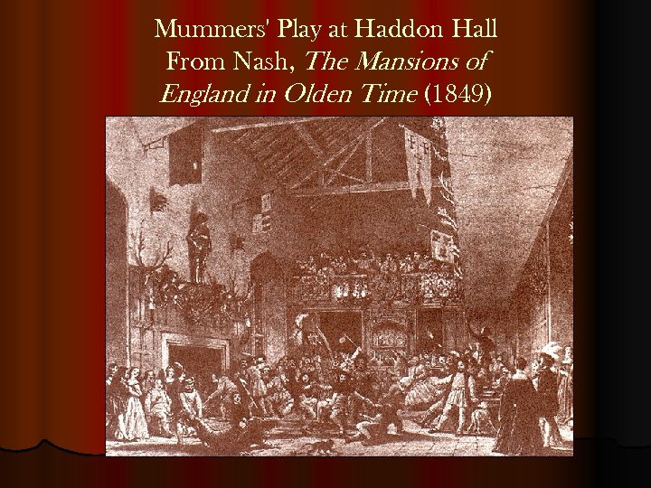 Mummers' Play at Haddon Hall From Nash, The Mansions of England in Olden Time