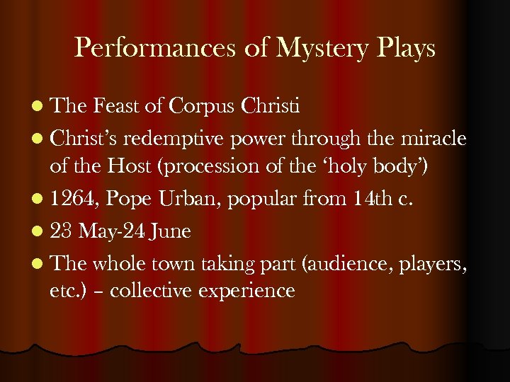 Performances of Mystery Plays l The Feast of Corpus Christi l Christ’s redemptive power