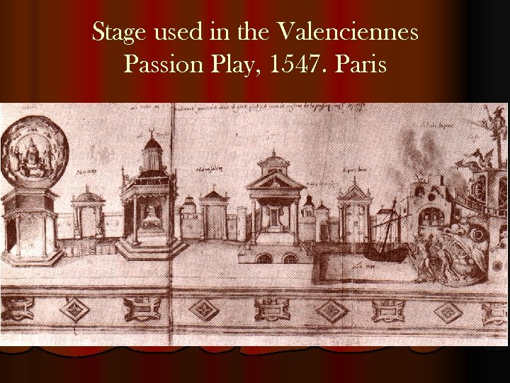 Stage used in the Valenciennes Passion Play, 1547. Paris 