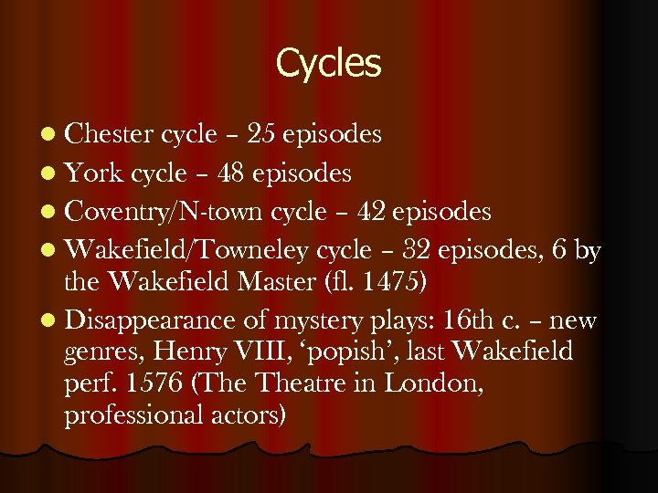 Cycles l Chester cycle – 25 episodes l York cycle – 48 episodes l