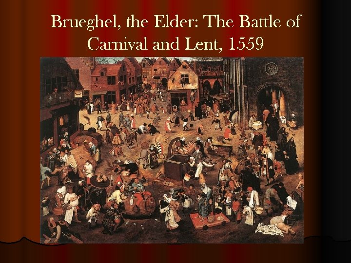 Brueghel, the Elder: The Battle of Carnival and Lent, 1559 