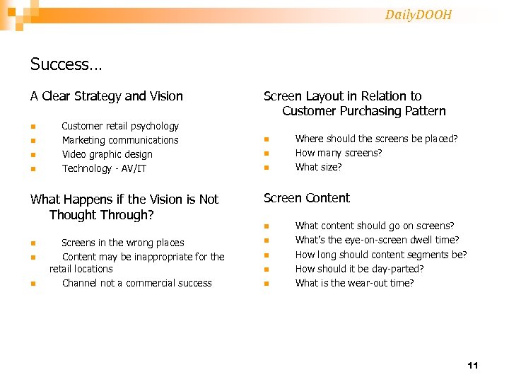 Daily. DOOH Success… A Clear Strategy and Vision n n Customer retail psychology Marketing
