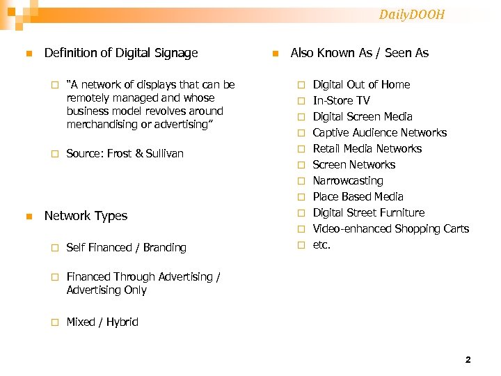Daily. DOOH n Definition of Digital Signage ¨ ¨ n Also Known As /