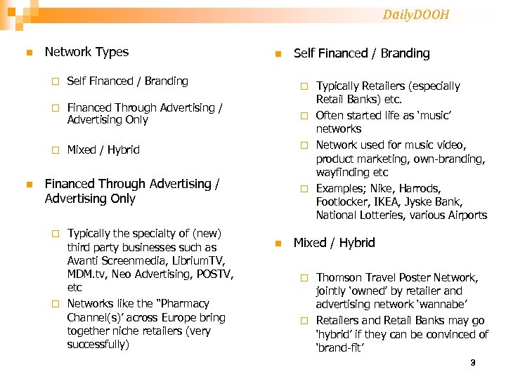 Daily. DOOH n Network Types ¨ Financed Through Advertising / Advertising Only ¨ n