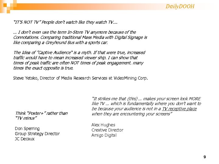 Daily. DOOH “IT'S NOT TV” People don't watch like they watch TV…. … I