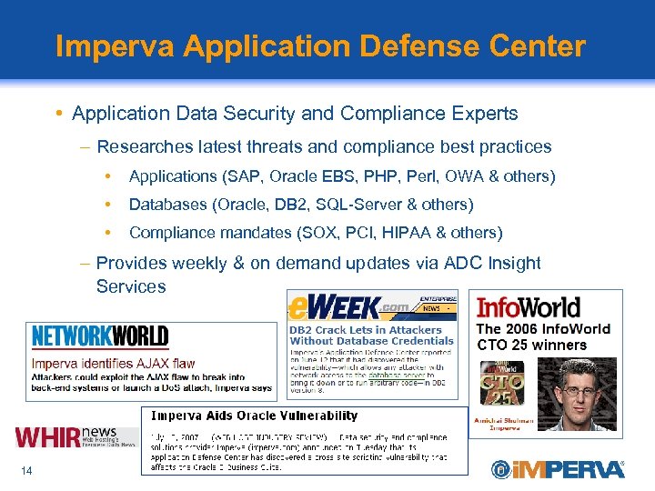 Imperva Application Defense Center • Application Data Security and Compliance Experts – Researches latest