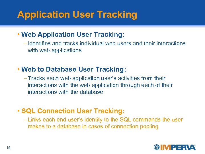 Application User Tracking • Web Application User Tracking: – Identifies and tracks individual web