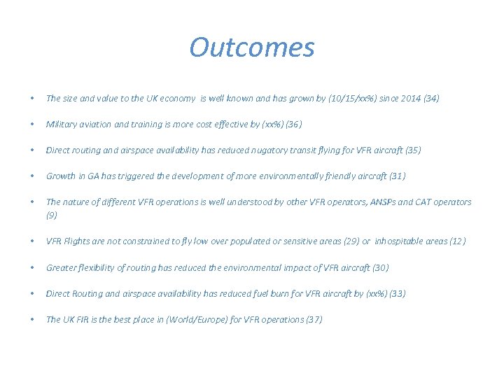 Outcomes • The size and value to the UK economy is well known and