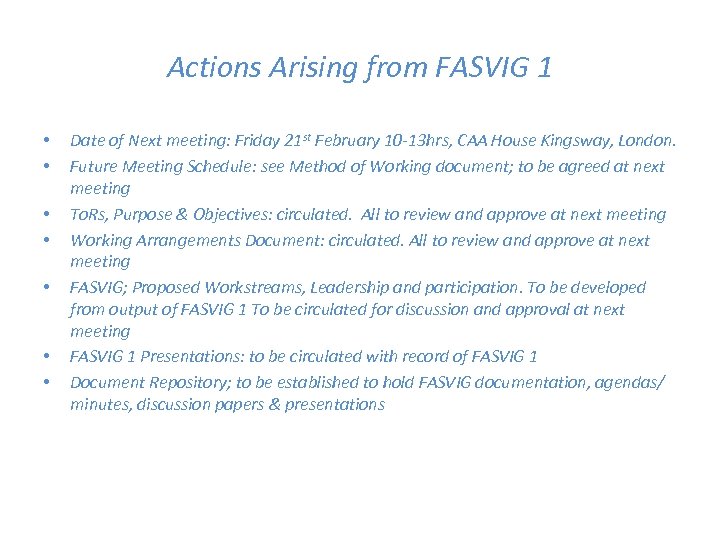 Actions Arising from FASVIG 1 • • Date of Next meeting: Friday 21 st