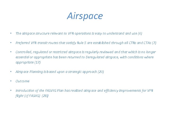 Airspace • The airspace structure relevant to VFR operations is easy to understand use