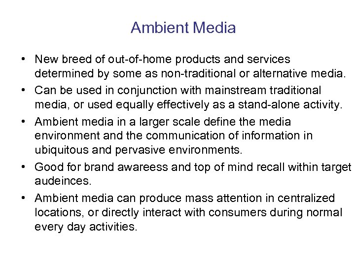 Ambient Media • New breed of out-of-home products and services determined by some as