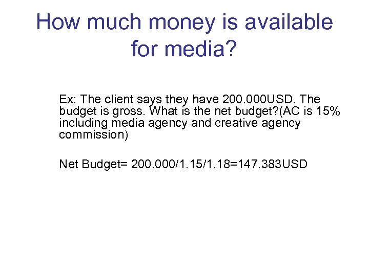 How much money is available for media? Ex: The client says they have 200.