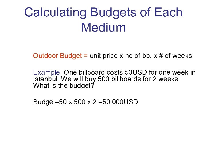 Calculating Budgets of Each Medium Outdoor Budget = unit price x no of bb.