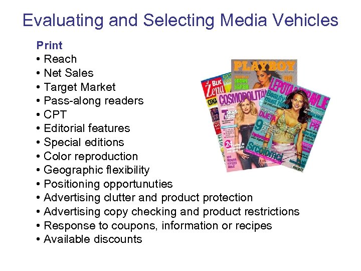 Evaluating and Selecting Media Vehicles Print • Reach • Net Sales • Target Market