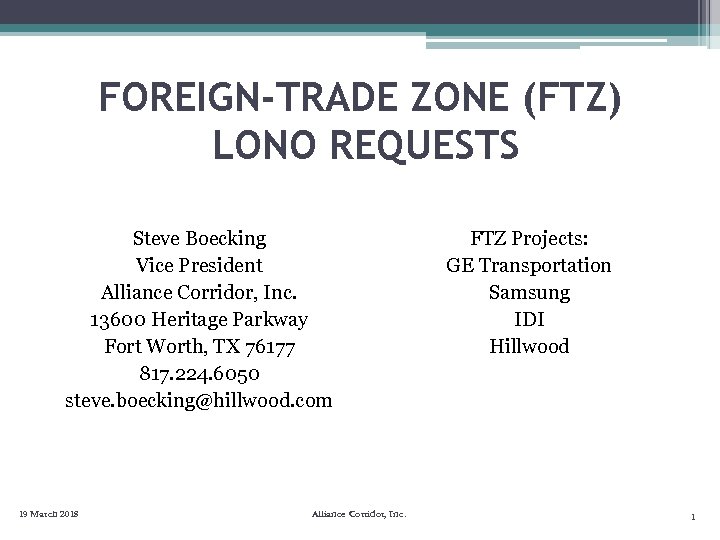 FOREIGN-TRADE ZONE (FTZ) LONO REQUESTS Steve Boecking Vice President Alliance Corridor, Inc. 13600 Heritage