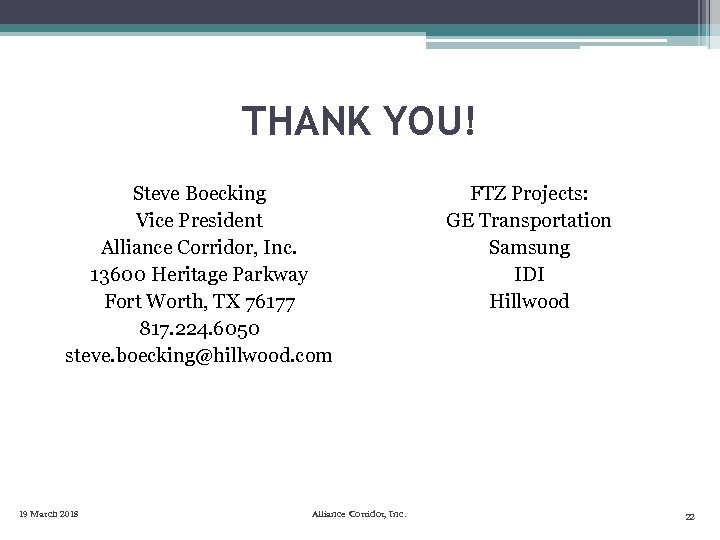 THANK YOU! Steve Boecking Vice President Alliance Corridor, Inc. 13600 Heritage Parkway Fort Worth,