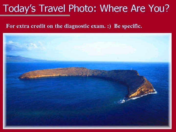 Today’s Travel Photo: Where Are You? For extra credit on the diagnostic exam. :