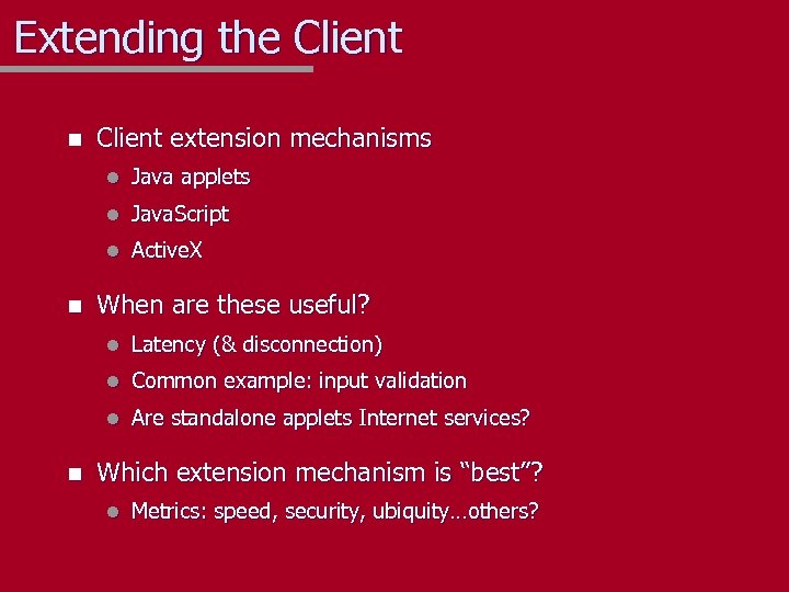 Extending the Client n Client extension mechanisms l l Java. Script l n Java
