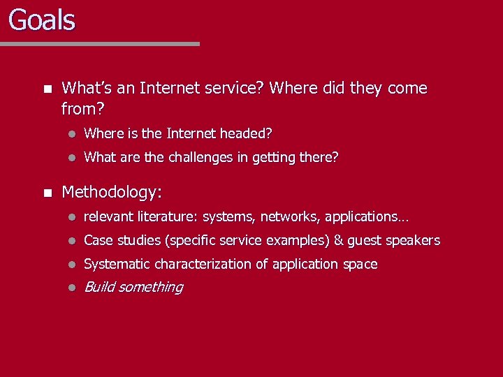 Goals n What’s an Internet service? Where did they come from? l l n